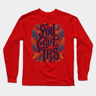 You got this Long Sleeve T-Shirt